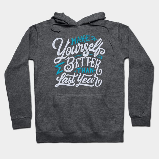 Typography Quote: Make Yourself Better Than Last Year Hoodie by Da Vinci Feather